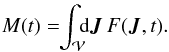 \begin{eqnarray} M (t) = \!\! \int_{\mathcal{V}} \!\!\! \mathrm{d} {\vec J} \, F ({\vec J} , t). \label{definition_Mt} \end{eqnarray}