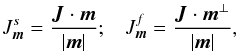 \begin{eqnarray} J_{\vec m}^{s} = \frac{{\vec J} \cdot {\vec m}}{|{\vec m}|}; \;\;\; J_{{\vec m}}^{f} = \frac{{\vec J} \cdot {\vec m}^{\perp}}{|{\vec m}|} , \label{fast_slow_actions} \end{eqnarray}