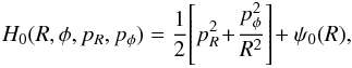 \begin{eqnarray} H_{0} (R,\phi,p_{R},p_{\phi}) = \frac{1}{2} \!\left[ p_{R}^{2} \!+\! \frac{p_{\phi}^{2}}{ R^{2} }\right] \!+ \psi_{0}(R) , \label{definition_Hamiltonian_disc} \end{eqnarray}