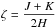 \hbox{$\displaystyle \zeta = \frac{J+K}{2H}$}