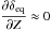 \hbox{$\displaystyle \frac{\partial\delta_{\rm eq}}{\partial Z} \approx 0$}