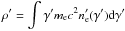 \hbox{$\displaystyle \rho' = \int \gamma' m_{\rm e} c^2 n'_{\rm e}(\gamma') \dd \gamma'$}