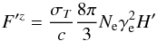\begin{equation} F^{\prime z} = \frac{\sigma_T}{c} \frac{8 \pi}{3} N_{\rm e} \gamma_{\rm e}^2 H' \end{equation}