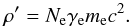 \begin{equation} \rho' = N_{\rm e} \gamma_{\rm e} m_{\rm e} c^{2} . \end{equation}