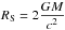 \hbox{$\displaystyle R_{\rm S} = 2 \frac{GM}{c^2}$}