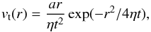 \begin{equation} v_{\rm t}(r) = \frac{a r}{\eta t^2} \exp(-r^2/4\eta t), \label{eq_taylor} \end{equation}