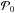 \hbox{$\mathcal{P}_0$}
