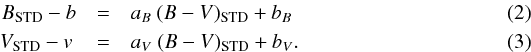 \begin{eqnarray} B_{\rm STD} - b &=&a_B \ (B-V)_{\rm STD}+b_B\\ V_{\rm STD} - v \,&=&a_V \ (B-V)_{\rm STD}+b_V. \end{eqnarray}