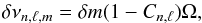 \begin{equation} \label{eq:rot} \delta \nu_{n,\ell,m} = \delta m (1-C_{n,\ell}) \Omega, \end{equation}