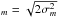 \hbox{$_m=\sqrt{2\sigma_m^2}$}