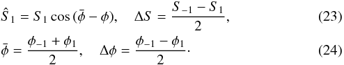 \begin{eqnarray} &&\hat \vS_1 = \vS_1 \cos\,(\bar \phi - \phi) , \quad \Delta \vS = \frac{\vS_{-1} - \vS_1}{2} , \label{eq:demcxyz}\\ &&\bar \phi = \frac{\phi_{-1} + \phi_1}{2} , \quad \Delta \phi = \frac{\phi_{-1} - \phi_1}{2} \cdot \end{eqnarray}