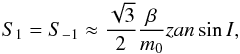 \begin{eqnarray} S_1 =S_{-1} \approx \frac{\sqrt{3}}{2}\frac{\beta}{m_0} z a n \sin I, \end{eqnarray}