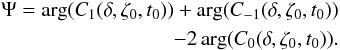 \begin{eqnarray} \begin{split} \Psi= {\rm arg}(C_1(\delta,\zeta_0,t_0))+ {\rm arg}(C_{-1}(\delta,\zeta_0,t_0))\\ - 2\,{\rm arg}(C_0(\delta,\zeta_0,t_0)) . \end{split} \label{eq:psi} \end{eqnarray}