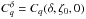 \hbox{$C^\delta_q=C_q(\delta,\zeta_0,0)$}