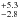 \hbox{$^{+5.3}_{-2.8}$}