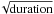 \hbox{$\!\sqrt{\rm duration}$}