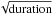 \hbox{$\sqrt{\rm duration}$}