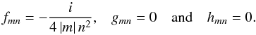 \begin{equation} \begin{array}{cccc} f_{mn} = - \displaystyle \frac{i}{4 \left| m \right| n^2 }, & g_{mn} = 0 & \mbox{and} & h_{mn}=0. \end{array} \end{equation}