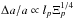 \hbox{$\Delta a / a \propto l_p \Xi_p^{1/4} $}
