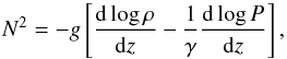 \begin{equation} N^2 = - g \left[ \dfrac{{\rm d} \log \rho}{{\rm d}z} - \frac{1}{\gamma} \dfrac{{\rm d} \log P}{{\rm d}z } \right], \end{equation}