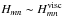 \hbox{$ H_{mn} \sim H_{mn}^{\rm visc} $}