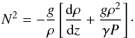 \begin{equation} N^2 = - \frac{g}{\rho} \left[ \dfrac{{\rm d} \rho }{{\rm d}z} + \frac{g \rho^2}{\gamma P} \right]\cdot \end{equation}