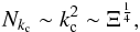 \begin{equation} N_{k_{\rm c}} \sim k_{\rm c}^2 \sim \Xi^{ \frac{1}{4} }, \end{equation}