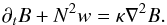 \begin{equation} \partial_{t}B+N^{2}w=\kappa\nabla^{2}B. \label{eq:Therm} \end{equation}