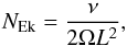 \begin{equation} N_{\rm Ek} = \displaystyle \frac{\nu}{2 \Omega L^2}, \label{eq:Ekman} \end{equation}
