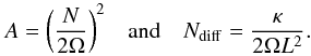 \begin{equation} \begin{array}{ccc} A = \left( \displaystyle \frac{N}{2 \Omega} \right)^2 & \mbox{and} & N_{\rm diff} = \displaystyle \frac{\kappa}{2\Omega L^2}. \end{array} \label{eq:strat} \end{equation}