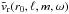 \hbox{$\tilde{v}_{\rm r}(r_0,\ell,m,\omega)$}