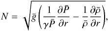 \begin{equation} N = \sqrt{\bar{g}\left(\frac{1}{\gamma\bar{P}}\frac{\partial \bar{P}}{\partial r}-\frac{1}{\bar\rho} \frac{\partial \bar\rho}{\partial r}\right)}\hbox{,} \end{equation}