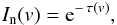 \begin{eqnarray} I_{\rm n}(v)= {\rm e}^{-\,\tau (v)}, \end{eqnarray}