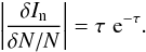 \begin{eqnarray} \biggr\vert \frac {\delta I_{\rm n}}{\delta N/N} \biggr\vert = \tau \,\, {\rm e}^{-\tau}. \end{eqnarray}