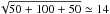 \hbox{$\sqrt{50+100+50}\simeq 14$}