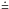 \hbox{$\stackrel{\textbf{\textrm{.}}}{=}$}