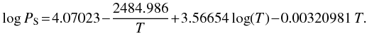 \begin{eqnarray} \label{E:pression} \log{{P}_{ \text{S}}} \!= \! 4.07023\!-\!\frac{2484.986}{{T}} \!+ \!3.56654\log({T})\! -\! 0.00320981\,{T}. \end{eqnarray}