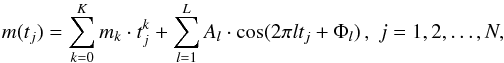 \appendix \setcounter{section}{1} \begin{eqnarray*} m(t_j)=\sum_{k=0}^K m_k \cdot t_j^k + \sum_{l=1}^L A_l\cdot\cos(2\pi lt_j + \Phi_l)\, , \; j=1,2,\ldots,N, \end{eqnarray*}