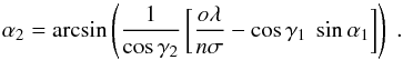\begin{equation} \alpha_2 = \arcsin \left( \frac{1}{\cos \gamma_2} \left[\frac{o \lambda}{n \sigma} - \cos \gamma_1~\sin \alpha_1 \right] \right) \ . \label{eq:grating2} \end{equation}