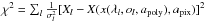 \hbox{$\chi^2 = \sum_{l} \frac{1}{\sigma_l^2}[X_l - X(x(\lambda_l,o_l,{ a_{\mathrm{poly}}}),{a_{\mathrm{pix}}})]^2$}