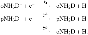 \begin{eqnarray*} \rm oNH_3D^+ + e^- &\mathop{\longrightarrow}\limits^{k_1}& {\rm oNH_2D} + {\rm H} \\ \rm pNH_3D^+ + e^- &\mathop{\longrightarrow}\limits^{\frac{1}{2}k_1}& {\rm pNH_2D} + {\rm H} \\ &\mathop{\longrightarrow}\limits^{\frac{1}{2}k_1}& {\rm oNH_2D} + {\rm H} . \end{eqnarray*}