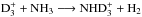 \hbox{$\rm D_3^+ + NH_3 \longrightarrow NHD_3^+ + H_2$}