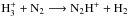 \hbox{$\rm H_3^+ + N_2 \longrightarrow N_2H^+ + H_2$}