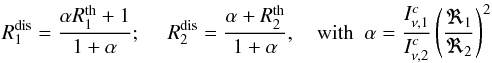 \begin{equation} R_1^{\rm dis} = \frac{\alpha R_1^{\rm th} + 1}{1+\alpha};\ \ \ \ \ R_2^{\rm dis} = \frac{\alpha + R_2^{\rm th}}{1+\alpha}, \ \ \ \ {\rm with}\ \ \alpha=\frac{I_{\nu,1}^c}{I_{\nu,2}^c}\left(\frac{\Re_1}{\Re_2}\right)^2 \label{diluted_spectrum_gsspb} \end{equation}