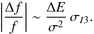 \begin{equation} \label{eq16} \left| \frac{\Delta f}{f} \right| \sim \frac{\Delta E}{\sigma^2} \, \sigma_{I3} . \end{equation}