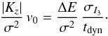 \begin{equation} \frac{|K_z|}{\sigma^2 } \,{v_0} = \frac{\Delta E}{\sigma^2} \, \frac{\sigma_{I_3}}{t_{\rm dyn}} \cdot \end{equation}