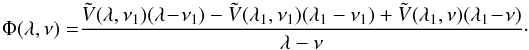 \appendix \setcounter{section}{1} \begin{equation} \label{eqA2} { \Phi(\lambda,\nu)= } \frac{\tilde V(\lambda,\nu_1)(\lambda\!-\!\nu_1) - \tilde V(\lambda_1,\nu_1)(\lambda_1-\nu_1) +\tilde V(\lambda_1,\nu)(\lambda_1\!-\!\nu)} {\lambda-\nu} \cdot \end{equation}