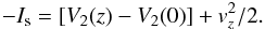 \appendix \setcounter{section}{1} \begin{eqnarray*} -I_{\rm s}= \left[ V_2(z)-V_2(0) \right] +v_z^2/2 . \end{eqnarray*}