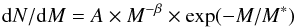 \begin{equation} {\rm d}N/{\rm d}M = A \times M^{-\beta} \times \exp (-M/M^{*}) \label{eq:Schechter_MF} \end{equation}