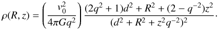 \begin{equation} \rho(R,z)=\left(\frac{v_0^2}{4\pi Gq^2}\right) \frac{(2q^2+1)d^2+R^2+(2-q^{-2})z^2}{(d^2+R^2+z^2q^{-2})^2}\cdot \end{equation}